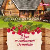 Audiobook Dom w malinowym chruśniaku  - autor Halina Kowalczuk   - czyta Joanna Domańska