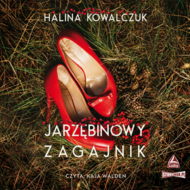 Audiobook Jarzębinowy zagajnik  - autor Halina Kowalczuk   - czyta Kaja Walden