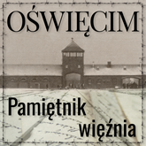 Audiobook Oświęcim. Pamiętnik więźnia  - autor Halina Krahelska   - czyta Marcin Popczyński