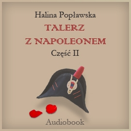 Audiobook Anto, talerz z Napoleonem cz.2  - autor Halina Popławska   - czyta Hanna Giza