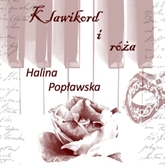 Audiobook Klawikord i róża  - autor Halina Popławska   - czyta Halina Łabonarska