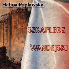 Audiobook Szkaplerz wandejski  - autor Halina Popławska   - czyta Krzysztof Kołbasiuk