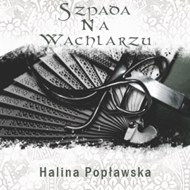 Audiobook Szpada na Wachlarzu  - autor Halina Popławska   - czyta Anna Nehrebecka