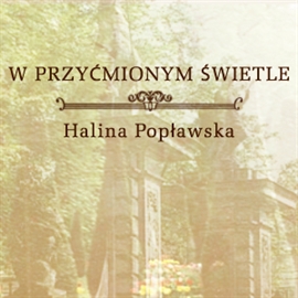 Audiobook W przyćmionym świetle  - autor Halina Popławska   - czyta Jacek Kiss