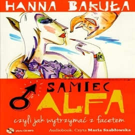 Audiobook Samiec alfa, czyli jak wytrzymać z facetem  - autor Hanna Bakuła   - czyta Maria Szabłowska