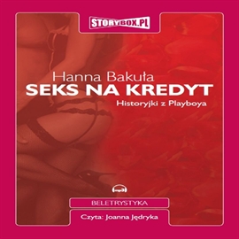 Audiobook Seks na kredyt. Historyjki z Playboya  - autor Hanna Bakuła   - czyta Joanna Jędryka