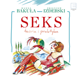 Audiobook Seks, teoria i praktyka  - autor Hanna Bakuła;Zbigniew Izdebski   - czyta zespół aktorów