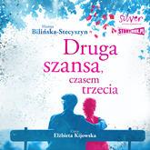 Audiobook Druga szansa, czasem trzecia  - autor Hanna Bilińska-Stecyszyn   - czyta Elżbieta Kijowska