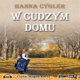 Audiobook W cudzym domu  - autor Hanna Cygler   - czyta Magda Karel