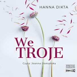 Audiobook We troje  - autor Hanna Dikta   - czyta Joanna Domańska