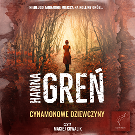 Audiobook Cynamonowe dziewczyny  - autor Hanna Greń   - czyta Maciej Kowalik