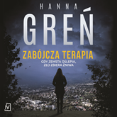 Audiobook Zabójcza terapia  - autor Hanna Greń   - czyta Aleksandra Justa