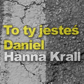 Audiobook To Ty jesteś Daniel  - autor Hanna Krall   - czyta Zofia Kucówna