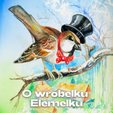 Audiobook O wróbelku Elemelku  - autor Hanna Łochocka   - czyta Włodzimierz Nowakowski