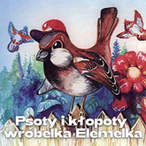 Audiobook Psoty i kłopoty wróbelka Elemelka  - autor Hanna Łochocka   - czyta Włodzimierz Nowakowski