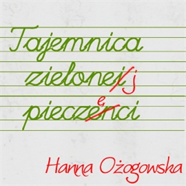 Audiobook Tajemnica zielonej pieczęci  - autor Hanna Ożogowska  