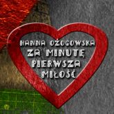Audiobook Za minutę pierwsza miłość  - autor Hanna Ożogowska   - czyta Zofia Gładyszewska