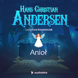 Audiobook Anioł  - autor Hans Christian Andersen   - czyta Ewa Konstanciak