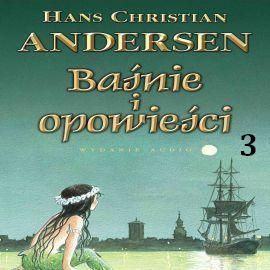 Audiobook Baśnie i opowieści 3  - autor Hans Christian Andersen   - czyta Jerzy Stuhr