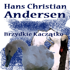 Audiobook Brzydkie kaczątko  - autor Hans Christian Andersen   - czyta Jolanta Nord