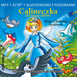 Audiobook Calineczka (Dziecię elfów)  - autor Hans Christian Andersen   - czyta Teatr Polskiego Radia w Warszawie