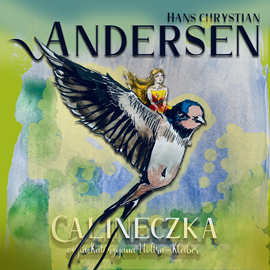 Audiobook Calineczka  - autor Hans Christian Andersen   - czyta Katarzyna Hołtra-Kleiber