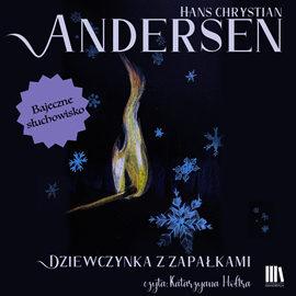 Audiobook Dziewczynka z zapałkami  - autor Hans Christian Andersen   - czyta Katarzyna Hołtra-Kleiber