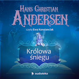 Audiobook Królowa śniegu  - autor Hans Christian Andersen   - czyta Ewa Konstanciak
