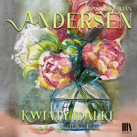 Audiobook Kwiaty Idalki  - autor Hans Christian Andersen   - czyta Katarzyna Hołtra-Kleiber