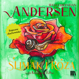 Audiobook Ślimak i róża  - autor Hans Christian Andersen   - czyta Katarzyna Hołtra-Kleiber