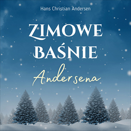 Audiobook Zimowe baśnie Andersena  - autor Hans Christian Andersen   - czyta Artur Ziajkiewicz