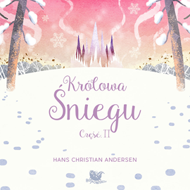 Audiobook Królowa śniegu cz.2  - autor Hans Chrystian Andersen   - czyta Joanna Węgrzynowska