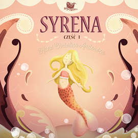 Audiobook Syrena cz.1  - autor Hans Christian Andersen   - czyta Joanna Węgrzynowska