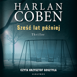 Audiobook Sześć lat później  - autor Harlan Coben   - czyta Krzysztof Gosztyła