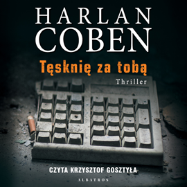 Audiobook Tęsknię za Tobą  - autor Harlan Coben   - czyta Krzysztof Gosztyła