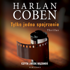 Audiobook Tylko jedno spojrzenie  - autor Harlan Coben   - czyta Jacek Rozenek