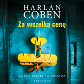 Audiobook Za wszelką cenę  - autor Harlan Coben   - czyta Mateusz Drozda