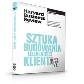 Audiobook Sztuka budowania lojalności klienta  - autor Harvard Business Review Polska   - czyta Roch Siemianowski