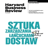 Audiobook Sztuka zarządzania łańcuchami dostaw  - autor Harvard Business Review Polska   - czyta Leszek Filipowicz