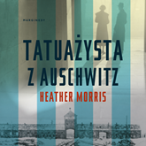 Audiobook Tatuażysta z Auschwitz  - autor Heather Morris   - czyta Filip Kosior