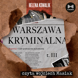 Audiobook Warszawa kryminalna. Cz. 3  - autor Helena Kowalik   - czyta Wojciech Masiak