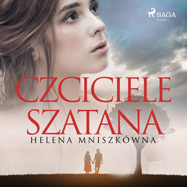 Audiobook Czciciele szatana  - autor Helena Mniszkówna   - czyta Emilia Strzelecka