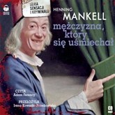 Audiobook Mężczyzna, który się uśmiechał  - autor Henning Mankell   - czyta Adam Ferency