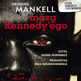 Audiobook Mózg Kennedy'ego  - autor Henning Mankell   - czyta Leszek Filipowicz