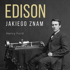 Audiobook Edison jakiego znam  - autor Henry Ford   - czyta Krzysztof Baranowski