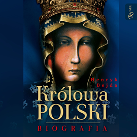 Audiobook Królowa Polski  - autor Henryk Bejda   - czyta Bogumiła Kaźmierczak