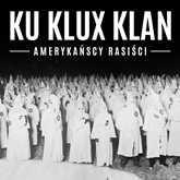Ku Klux Klan. Amerykańscy rasiści