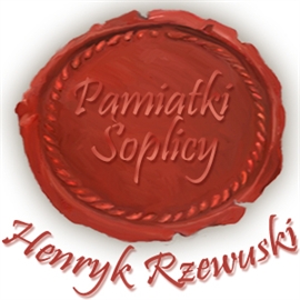 Audiobook Pamiątki Soplicy  - autor Henryk Rzewuski   - czyta Henryk Machalica