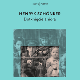 Audiobook Dotknięcie anioła  - autor Henryk Schönker   - czyta Sławomir Holland