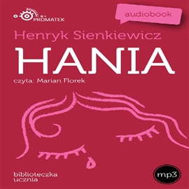 Audiobook Hania  - autor Henryk Sienkiewicz   - czyta Marian Florek